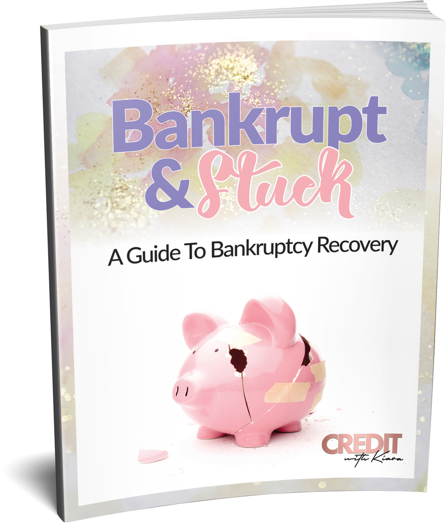 Bankrupt and Stuck: A Guide To Bankruptcy Recovery - Credit With Kiara