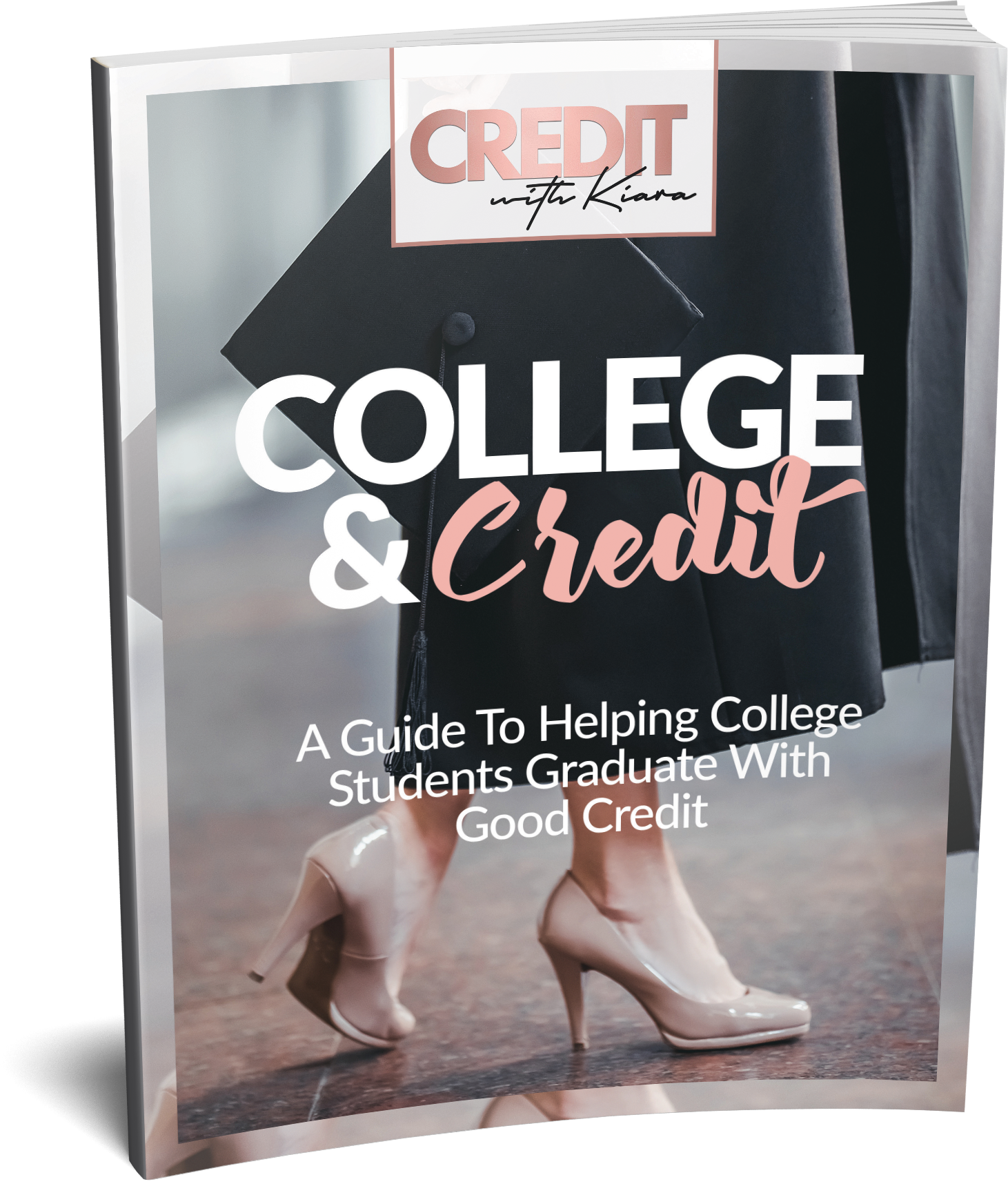 College and Credit: A Guide To Helping College Students Graduate With Good Credit - Credit With Kiara