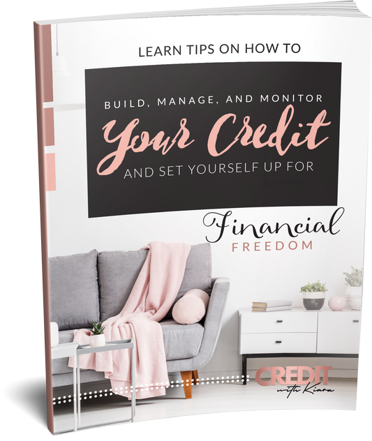 Build, Manage, & Monitor Your Credit And Set Yourself Up For Financial Freedom - Credit With Kiara