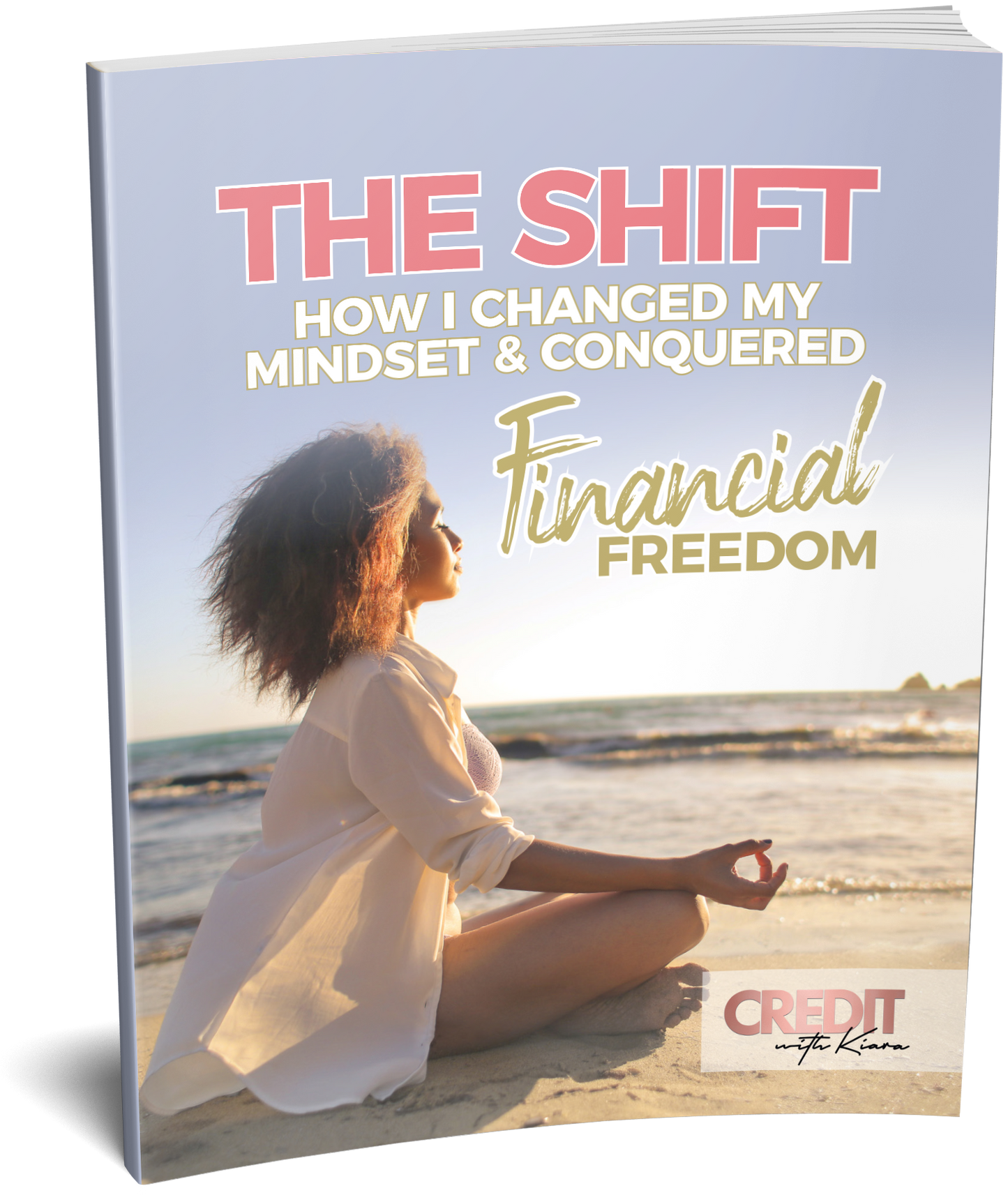 The Shift: How I Changed My Mindset & Conquered Financial Freedom - Credit With Kiara
