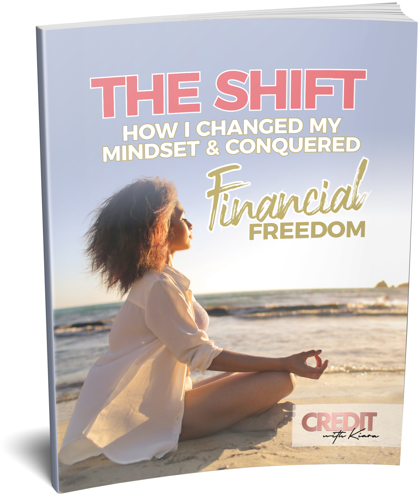 The Shift: How I Changed My Mindset & Conquered Financial Freedom - Credit With Kiara
