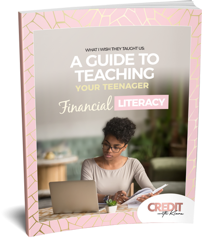 What I Wish They Taught Us: A Guide To Teaching Your Teenager Financial Literacy - Credit With Kiara