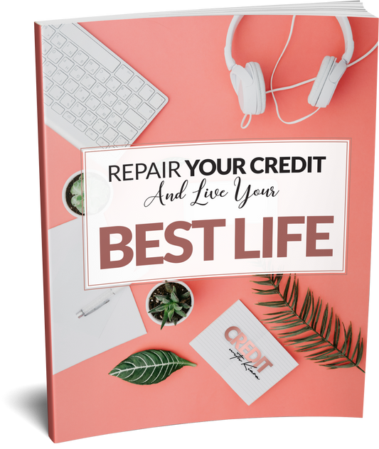 Repair Your Credit And Live Your Best Life - Credit With Kiara